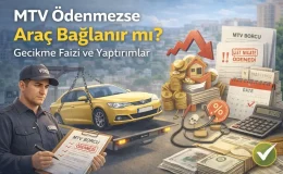MTV ödenmezse araç bağlanır mı? Gecikme faizi ve yaptırımlar